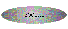 300exc